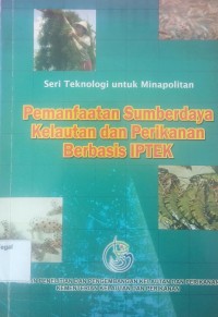 Pemanfaatan sumberdaya kelautan dan perikanan berbasis IPTEK