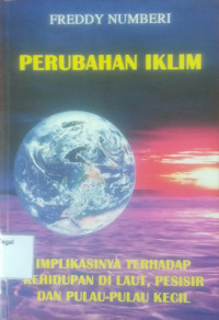 Perubahan iklim : Implikasinya terhadap kehidupan dilaut, pesisir, dan pulau-pulau kecil