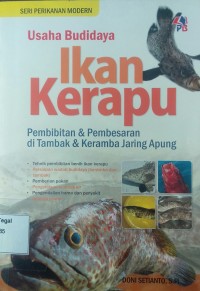Usaha budidaya ikan kerapu : pembibitan & pembesaran di tambak & keramba jaring apung
