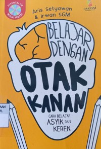 Belajar dengan otak kanan : Cara belajar asyik dan keren
